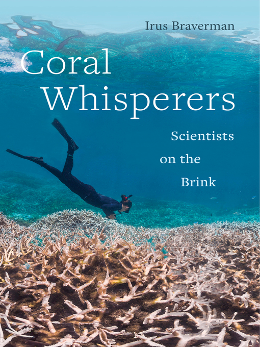 Title details for Coral Whisperers by Irus Braverman - Available